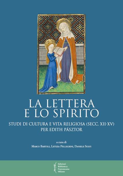 La lettera e lo spirito. Studi di cultura e vita religiosa (secc. XII-XV) per Edith Pásztor - copertina