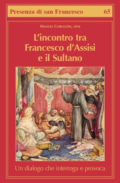 L' incontro tra Francesco d'Assisi e il Sultano. Un dialogo che interroga e provoca - Manuel Corullón - copertina