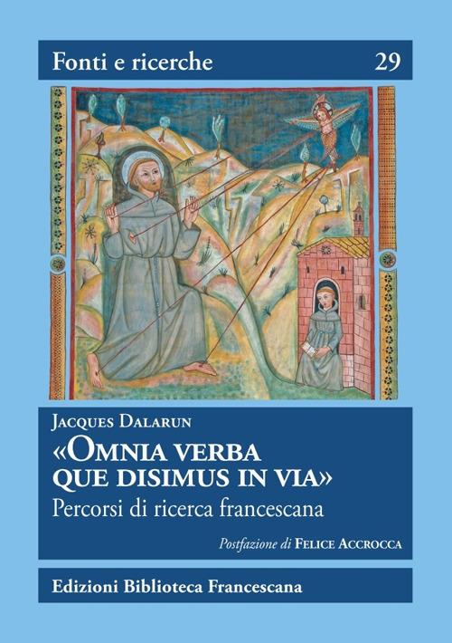 «Omnia Verba que disimus in via». Percorsi di ricerca francescana - Jacques Dalarun - copertina