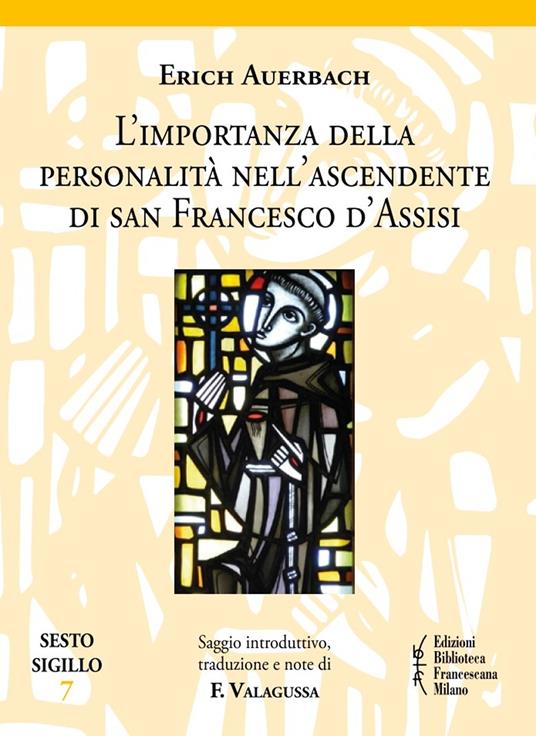 L' importanza della personalità nell'ascendente di san Francesco d'Assisi - Erich Auerbach,Francesco Valagussa - copertina