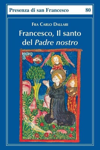 Francesco, il santo del Padre nostro - Carlo Dallari - copertina