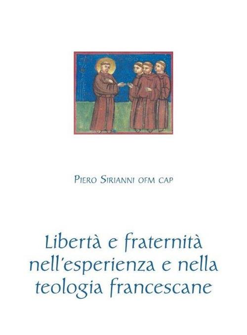 Libertà e fraternità nell'esperienza e nella teologia francescane - Piero Sirianni - copertina