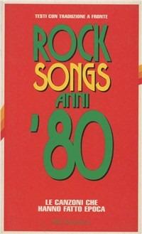 Rock songs anni '80. Le canzoni che hanno fatto epoca - copertina