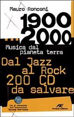 1900-2000. Musica dal pianeta terra. Dal Jazz al Rock 200 CD da salvare