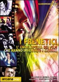 I frenetici. 50 anni di cinema & rock - Giandomenico Curi - copertina