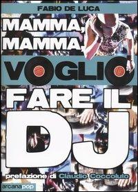 Mamma, mamma, voglio fare il dj - Fabio De Luca - copertina