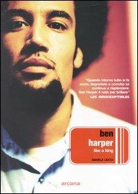 Ben Harper. Like a King - Daniela Liucci - copertina