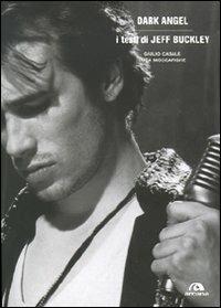 Dark angel. I testi di Jeff Buckley - Giulio Casale,Luca Moccafighe - copertina