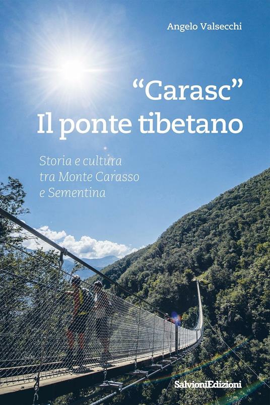 «Carasc» il ponte tibetano. Storia e cultura tra Monte Carasso e Sementina - Angelo Valsecchi - copertina