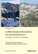 La Valle Verzasca di Anna Gnesa e la Lucania di Carlo Levi. La montagna, i suoi abitanti e i suoi paesaggi. 12 percorsi escursionistico-letterari, 220 fotografie, 26 dipinti e disegni, 18 cartine