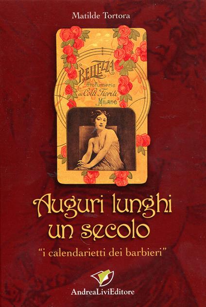 Auguri lunghi un secolo. "I calendarietti dei barbieri" - Matilde Tortora - copertina