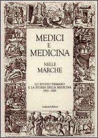 Medici e medicina nelle Marche. Lo Studio firmano e la storia della medicina 1955-2005 - copertina