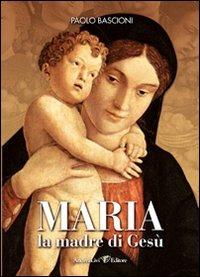 Maria, la madre di Gesù - Paolo Bascioni - copertina