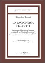 La ragioneria per tutti. Vademecum di ragionieria generale, e guida alle verifiche fiscali e contabili per accertare e contrastare l'evasione fiscale