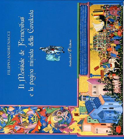 Il messale de Firmonibus e la pagina miniata della Cavalcata - Filippo Andrenacci - copertina