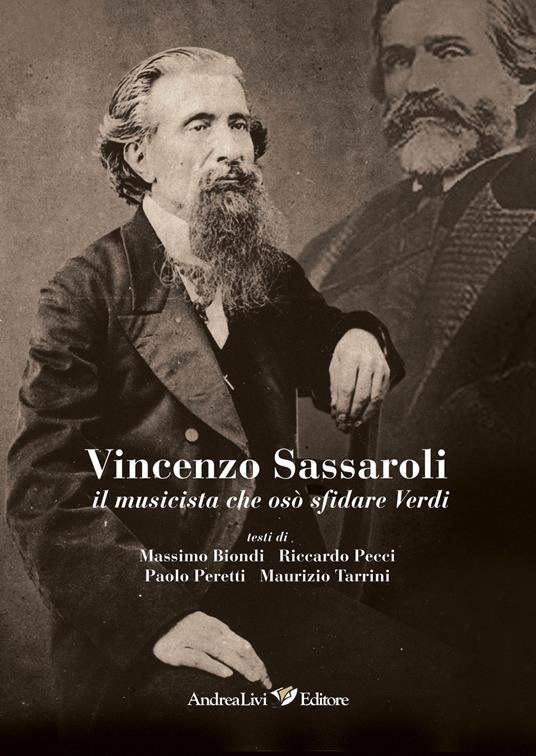 Vincenzo Sassaroli, il musicista che osò sfidare Verdi - Paolo Peretti,Massimo Biondi,Riccardo Pecci - copertina