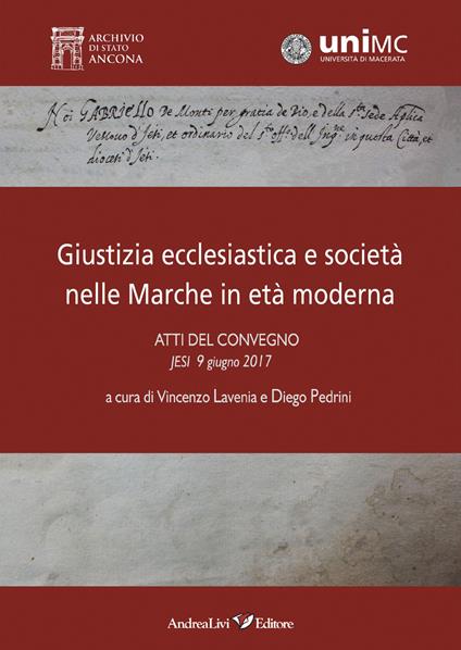 Giustizia ecclesiastica e società nelle Marche in età moderna. Atti del convegno, Jesi 9 giugno 2017 - copertina