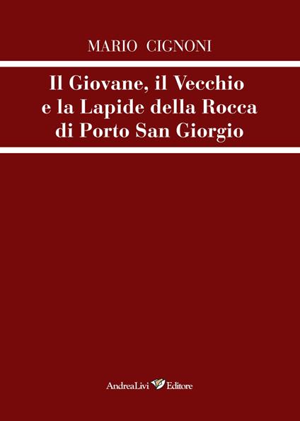 Il giovane, il vecchio e la lapide della rocca di Porto San Giorgio - Mario Cignoni - copertina