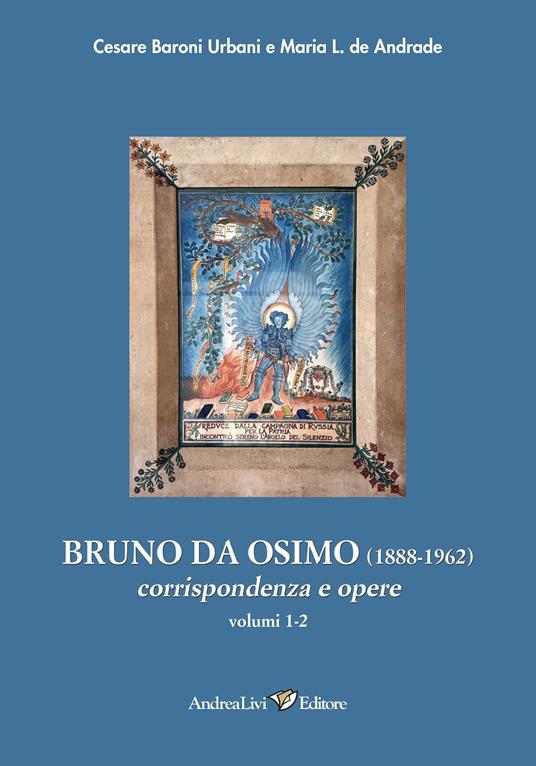 Bruno da Osimo (1888-1962) corrispondenza e opere. Vol. 1-2 - Cesare Baroni Urbani,Maria L. De Andreade - copertina