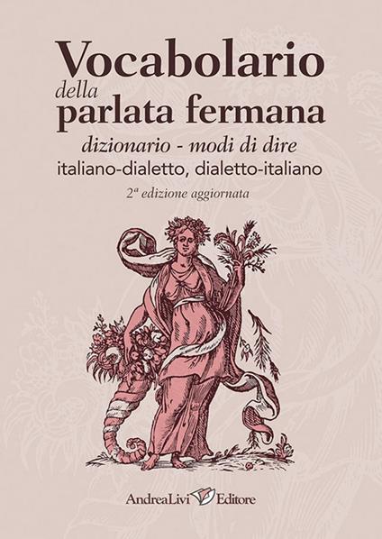 Vocabolario della parlata fermana: dizionario-modi di dire: italiano-dialetto, dialetto-italiano - copertina