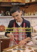 Biscotti e ciambelloni: dal buongiorno alla buonanotte. Ricette semplici da realizzare