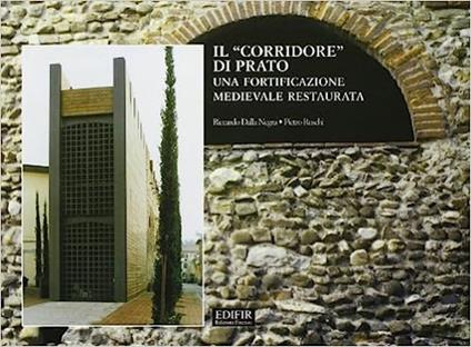 Il corridore di Prato. Una fortificazione medievale restaurata - Riccardo Dalla Negra,Pietro V. Ruschi - copertina