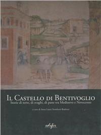 Il Castello di Bentivoglio. Storia di terre, di svaghi, di pane tra Medioevo e Novecento - copertina