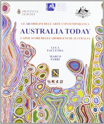 Australia today. Capolavori degli aborigeni di Australia - Luca Faccenda,Marco Parri - copertina