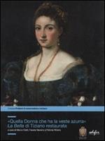 «Quella donna che ha la veste azzurra». La Bella di Tiziano restaurata