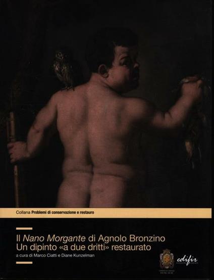 Il Nano Morgante di Agnolo Bronzino. Un dipinto «a due dritti» restaurato. Ediz. illustrata - copertina