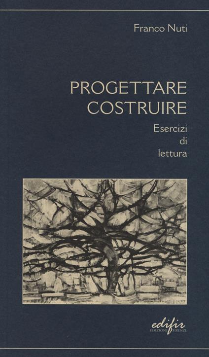 Progettare costruire. Esercizi di lettura - Franco Nuti - copertina