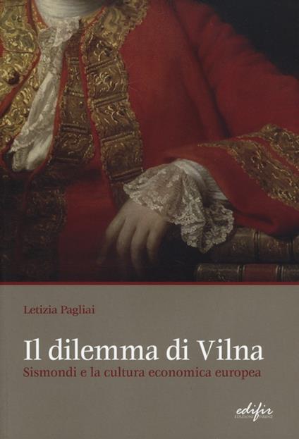 Il dilemma di Vilna. Sismondi e la cultura economica europea - Letizia Pagliai - copertina