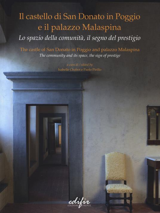 Il castello di San Donato in Poggio e il palazzo Malaspina. Lo spazio della comunità, il segno del prestigio. Ediz. italiana e inglese - copertina