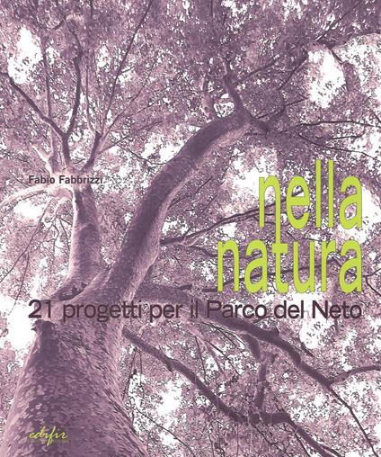Nella natura. 21 progetti per il parco del Neto - Fabio Fabbrizzi - copertina