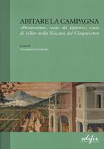 Abitare la campagna. «Possessioni», «case da signore», «case di villa» nella Toscana del Cinquecento