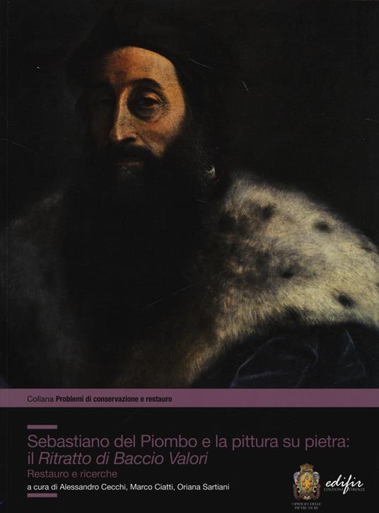 Sebastiano del Piombo e la pittura su pietra: il «Ritratto di Baccio Valori». Restauro e ricerche - copertina