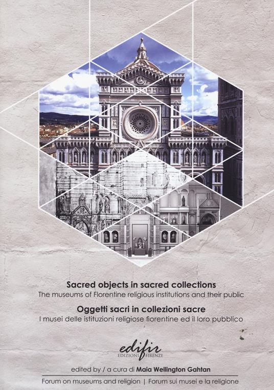 Oggetti sacri in collezioni sacre. I musei delle istituzioni religiose fiorentine ed il loro pubblico. Ediz. italiana e inglese - copertina