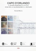 Capo d'Orlando. Il palazzo municipale e la città. Studi per la valorizzazione e il restauro. Ediz. italiana e inglese