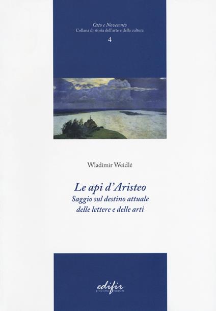 Le api d'Aristeo. Saggio sul destino attuale delle lettere e delle arti - Wladimir Weidlé - copertina