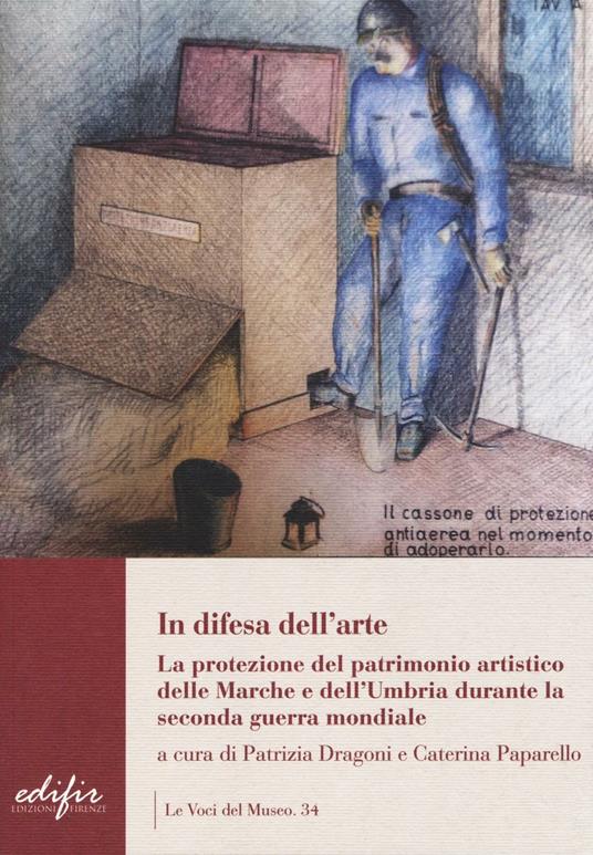 In difesa dell'arte. La difesa del patrimonio artistico delle Marche e dell'Umbria durante la seconda guerra mondiale - copertina