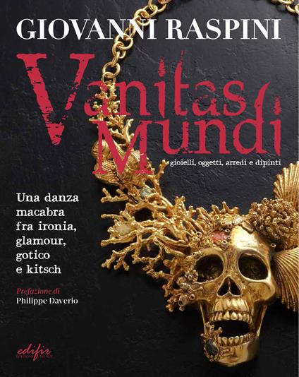 Vanitas mundi. Gioielli, oggetti, arredi e dipinti. Una danza macabra fra ironia, glamour, gotico e kitsch. Ediz. illustrata - Giovanni Raspini - copertina