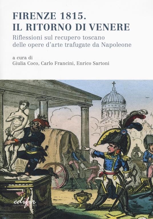 Firenze 1815. Il ritorno di Venere. Riflessioni sul recupero toscano delle opere d'arte trafugate da Napoleone - copertina