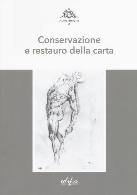 Conservazione e restauro della carta - Luca Fiorentino - Libro - EDIFIR -  Avere disegno | IBS