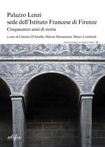 Palazzo Lenzi sede dell'Istituto francese di Firenze. Cinquecento anni di storia