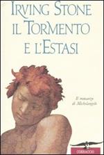 Il tormento e l'estasi. Il romanzo di Michelangelo