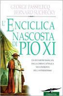 L' enciclica nascosta di Pio XI. Un'occasione mancata dalla Chiesa cattolica nei confronti dell'antisemitismo - Georges Passelecq,Bernard Suchecky - copertina