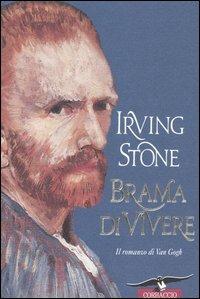 Brama di vivere. Il romanzo di Van Gogh - Irving Stone - copertina