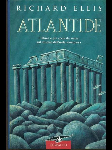 Atlantide. L'ultima e più accurata sintesi sul mistero dell'isola scomparsa - Richard Ellis - copertina