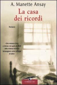 La casa dei ricordi - A. Manette Ansay - copertina