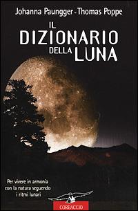 Il dizionario della luna - Johanna Paungger,Thomas Poppe - copertina